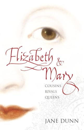 9780007162659: Elizabeth and Mary: Cousins, Rivals, Queens