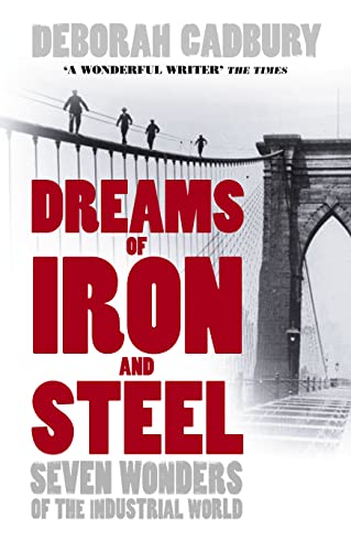 Beispielbild fr Dreams of Iron and Steel : Seven Wonders of the Nineteenth Century, from the Building of the London Sewers to the Panama Canal zum Verkauf von Better World Books