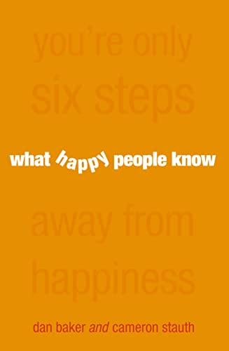 9780007163168: What Happy People Know: You're Only 6 Steps Away From Happiness