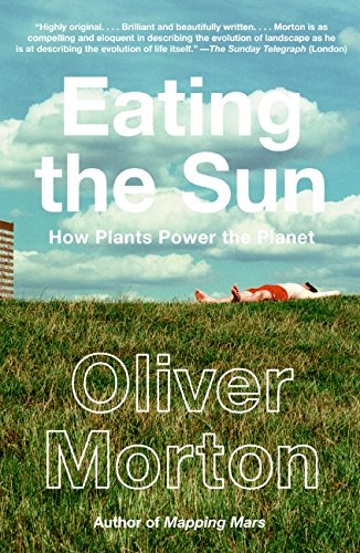 Imagen de archivo de Eating the Sun: How Plants Power the Planet a la venta por ThriftBooks-Dallas