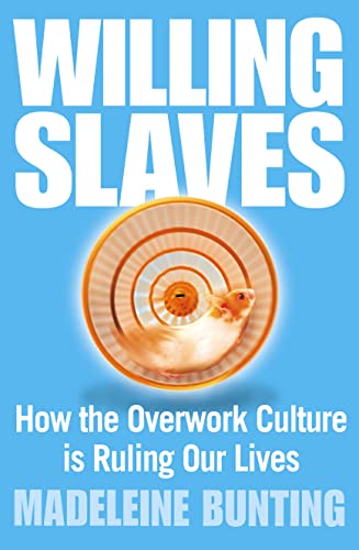 Stock image for Willing Slaves: How the Overwork Culture is Ruling Our Lives for sale by Reuseabook