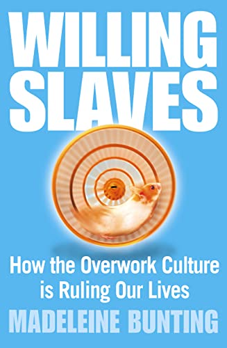Stock image for Willing Slaves: How the Overwork Culture is Ruling Our Lives for sale by AwesomeBooks