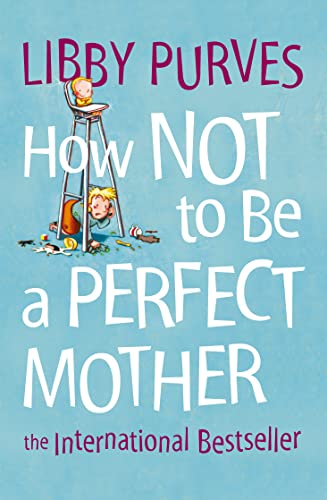 Beispielbild fr How Not to be a Perfect Mother: The International Bestseller zum Verkauf von SecondSale