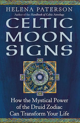 Stock image for Celtic Moon Signs: How the Mystical Power of the Druid Zodiac Can Transform Your Life Paterson, Helena for sale by Aragon Books Canada