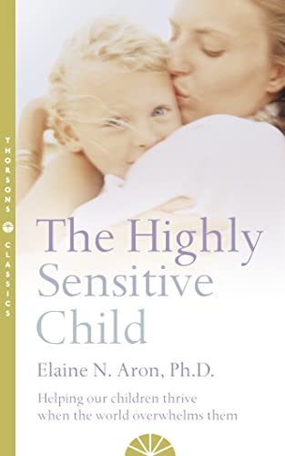 Beispielbild fr The Highly Sensitive Child: Helping our children thrive when the world overwhelms them zum Verkauf von WorldofBooks