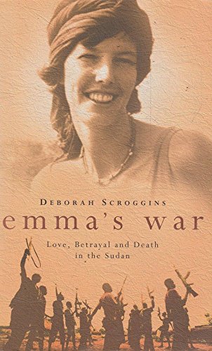 9780007164998: Emma’s War: Love, Betrayal and Death in the Sudan