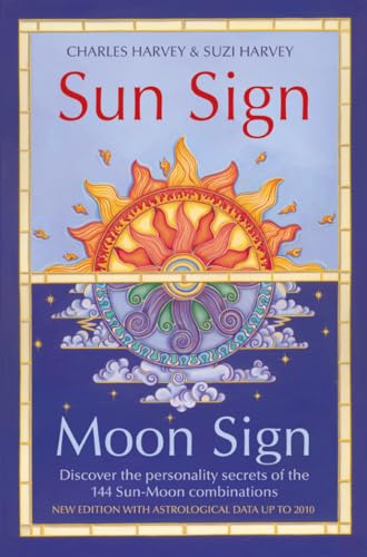 Sun Sign, Moon Sign: Discover the Key to Your Unique Personality Through the 144 Sun, Moon Combinations (9780007165643) by Harvey, Charles; Harvey, Suzi