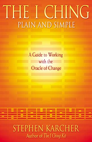 9780007165650: The I Ching Plain and Simple: A Guide to Working With the Oracle of Change