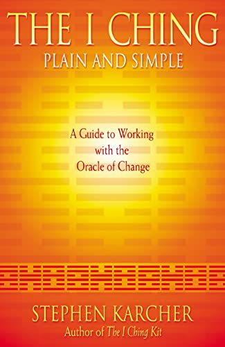 9780007165650: The I Ching Plain and Simple: A Guide to Working with the Oracle of Change