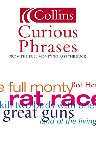 Beispielbild fr Curious Phrases: From The Full Monty to Pass the Buck (Collins Dictionary Of . . .) zum Verkauf von Wonder Book