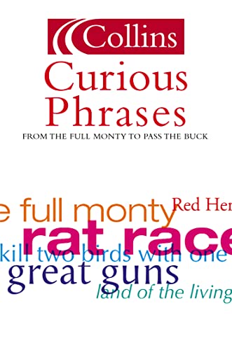 Imagen de archivo de Curious Phrases: From The Full Monty to Pass the Buck (Collins Dictionary Of . . .) a la venta por Wonder Book