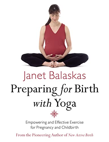 Beispielbild fr Preparing for Birth with Yoga, Updated Edition: Empowering and Effective Exercise for Pregnancy and Childbirth zum Verkauf von SecondSale