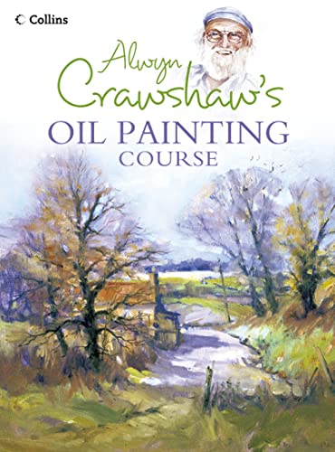 9780007166770: Alwyn Crawshaw’s Oil Painting Course