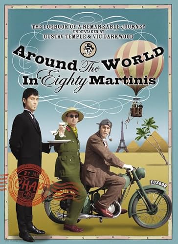 Imagen de archivo de Around the World in 80 Martinis : The Logbook of a Remarkable Voyage Undertaken by Gustav Temple and Vic Darkwood a la venta por Wonder Book