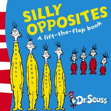 9780007169443: Silly Opposites: A Lift-the-Flap Book (Dr. Seuss - A Lift-the-Flap Book)