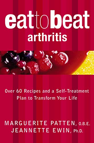 9780007169665: Eat to Beat — ARTHRITIS: Over 60 Recipes and a Self-treatment Plan to Transform Your Life
