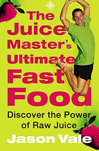 Stock image for The Juice Master's Ultimate Fast Food: Discover the Power of Raw Juice for sale by ThriftBooks-Atlanta