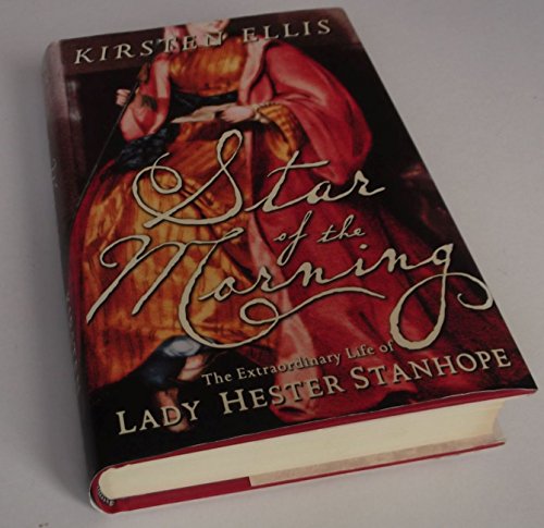 Beispielbild fr Star of the Morning: The Extraordinary Life of Lady Hester Stanhope zum Verkauf von WorldofBooks