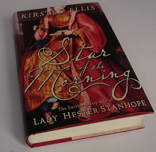 Imagen de archivo de Star of the Morning: The Extraordinary Life of Lady Hester Stanhope a la venta por WorldofBooks