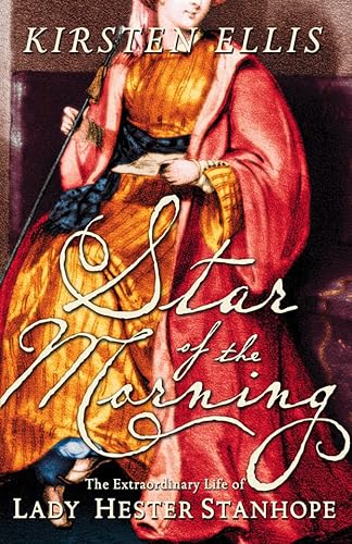 9780007170302: Star of the Morning: The Extraordinary Life of Lady Hester Stanhope