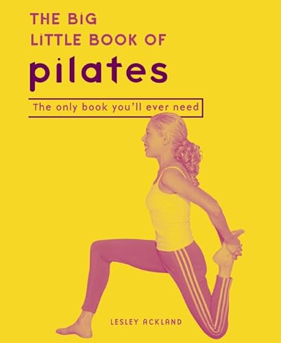 Stock image for The Big Little Book of Pilates : Reshape Your Body and Change Your Life--the Pilates Way for sale by Better World Books