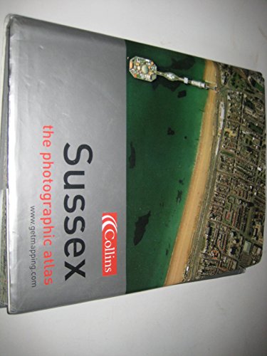 9780007172986: Sussex: The Photographic Atlas (Getmapping S.)