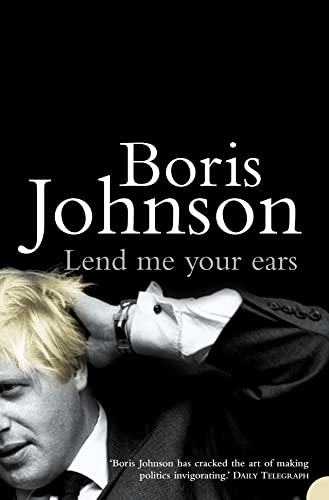 Stock image for Lend Me Your Ears: The Essential Boris Johnson for sale by ThriftBooks-Dallas