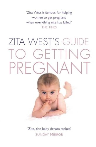 Stock image for Zita West's Guide to Getting Pregnant: The Complete Programme from the Renowned Fertility Expert for sale by AwesomeBooks