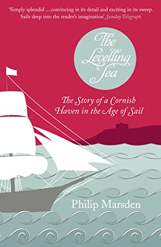 Stock image for Levelling Sea: The Story of a Cornish Haven and the Age of Sail for sale by AwesomeBooks