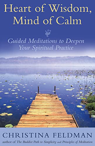 Beispielbild fr Heart of Wisdom, Mind of Calm: Guided Meditations to Deepen Your Spiritual Practice zum Verkauf von WorldofBooks