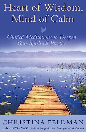 Imagen de archivo de Heart of Wisdom, Mind of Calm: Guided Meditations to Deepen Your Spiritual Practice a la venta por Bookmonger.Ltd