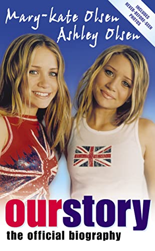 Our Story: The Official Biography (9780007175451) by Olsen, Mary-Kate; Olsen, Ashley
