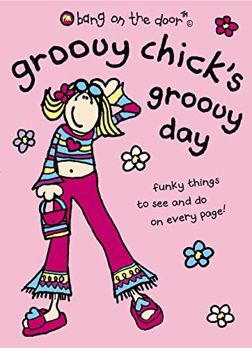 Stock image for Groovy Chick  s Groovy Day (Bang on the Door) for sale by AwesomeBooks