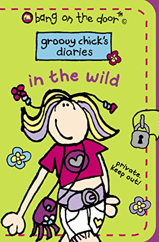 Beispielbild fr Groovy Chick  s Diaries (2)  " In the Wild: No.2 (Groovy Chick's Diaries S.) zum Verkauf von WorldofBooks