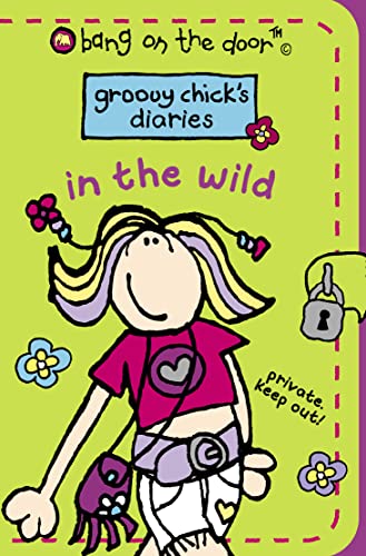 Stock image for Groovy Chick  s Diaries (2)    In the Wild (Groovy Chick's Diaries S.) for sale by AwesomeBooks