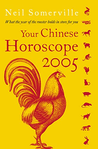 

Your Chinese Horoscope for 2005: What the Year of the Rooster Holds in Store for You (Your Chinese Horoscope)