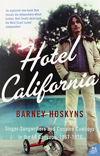 Beispielbild fr Hotel California: Singer-Songwriters and Cocaine Cowboys in the La Canyons, 1967-1976 zum Verkauf von WorldofBooks