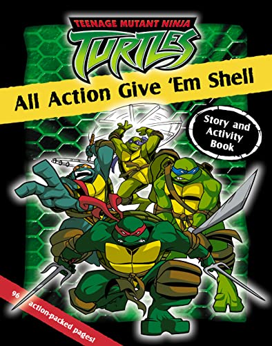 Stock image for Tennage Mutant Ninja Turtles: All Action Give 'em Shell - Story And Activity Book for sale by AwesomeBooks