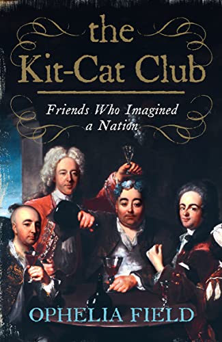 Beispielbild fr The Kit-Cat Club: Friends Who Imagined a Nation zum Verkauf von SecondSale