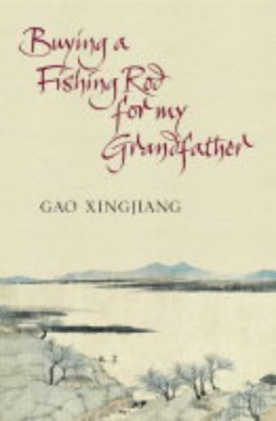 Buying a Fishing Rod for My Grandfather: Stories (9780007179619) by Gao Xingjian