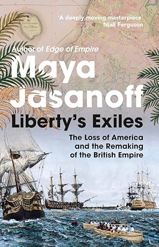 Beispielbild fr Liberty  s Exiles: The Loss of America and the Remaking of the British Empire. zum Verkauf von WorldofBooks