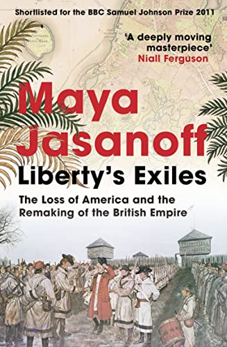 Stock image for Liberty  s Exiles: The Loss of America and the Remaking of the British Empire. for sale by WorldofBooks