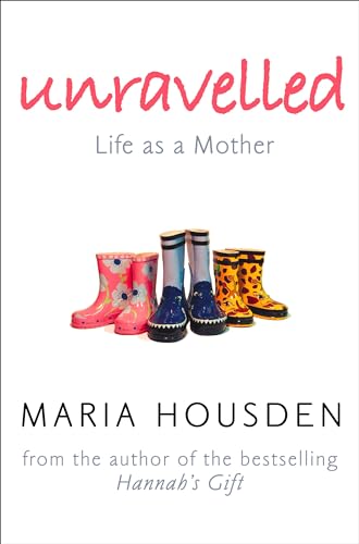 9780007180639: UNRAVELLED: The true story of a woman who dared to become a different kind of mother