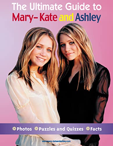 Stock image for The Ultimate Guide to Mary-Kate and Ashley for sale by AwesomeBooks