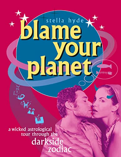 Stock image for Blame Your Planet: A Wicked Astrological Tour Through the Darkside Zodiac for sale by AwesomeBooks