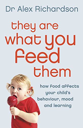 9780007182251: THEY ARE WHAT YOU FEED THEM: How Food Can Improve Your Child's Behaviour, Mood and Learning
