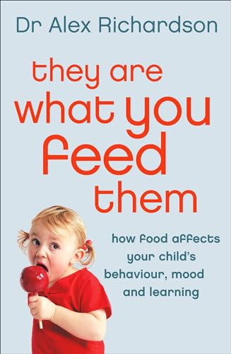 9780007182251: They Are What You Feed Them: How Food Can Improve Your Child's Behaviour, Mood and Learning