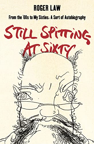 9780007182503: Still Spitting at Sixty: From the 60s to My Sixties, a Sort of Autobiography