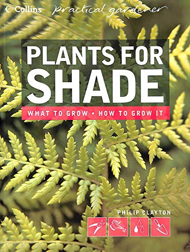Stock image for Plants for Shade (Collins Practical Gardener) (Collins Practical Gardener S.) for sale by AwesomeBooks