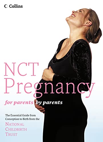 9780007183081: NCT – Pregnancy: The Essential Guide from Conception to Birth from the National Childbirth Trust (National Childbirth Trust Guides)